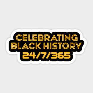 Celebrating Black History 24/7/365 Sticker